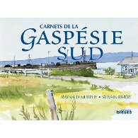 Carnets de la Gaspésie-Sud: de Percé à la Baie des Chaleurs