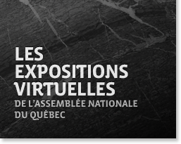 Les Expositions virtuelles de l'Assemblée nationale du Québec